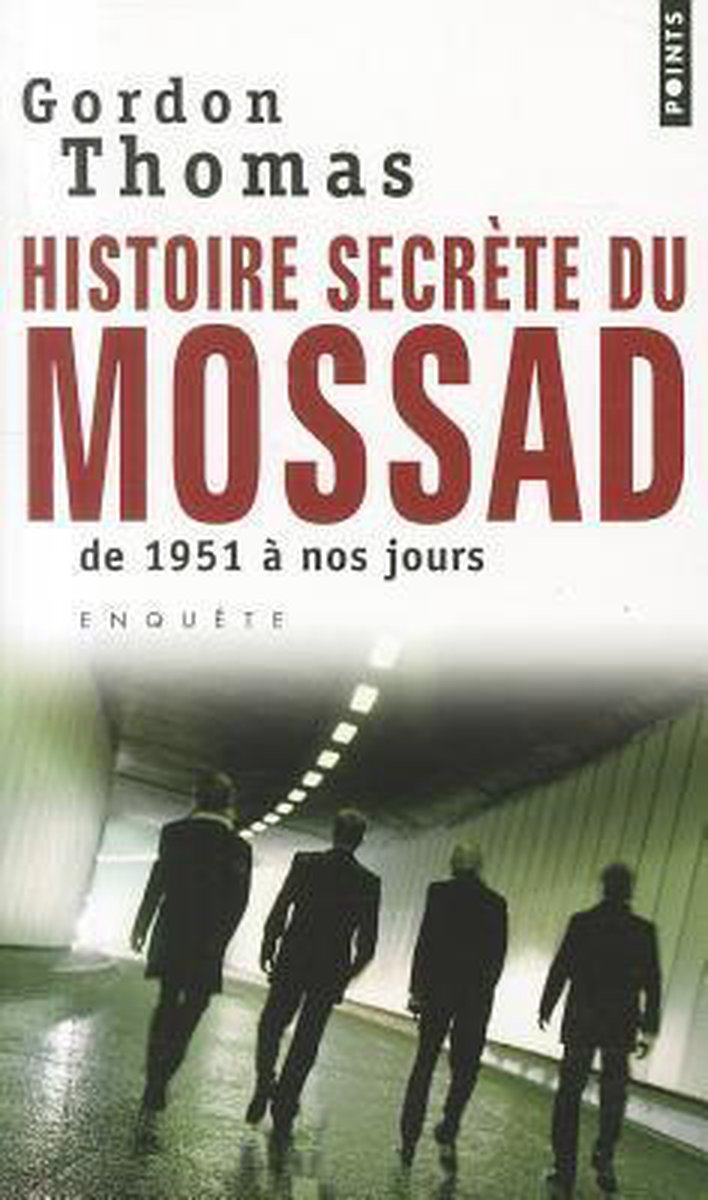 Histoire Secr?te Du Mossad. De 1951 ? Nos Jours