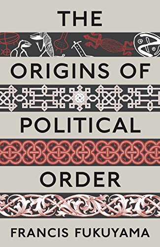 Francis Fukuyama Origins Of Political Order