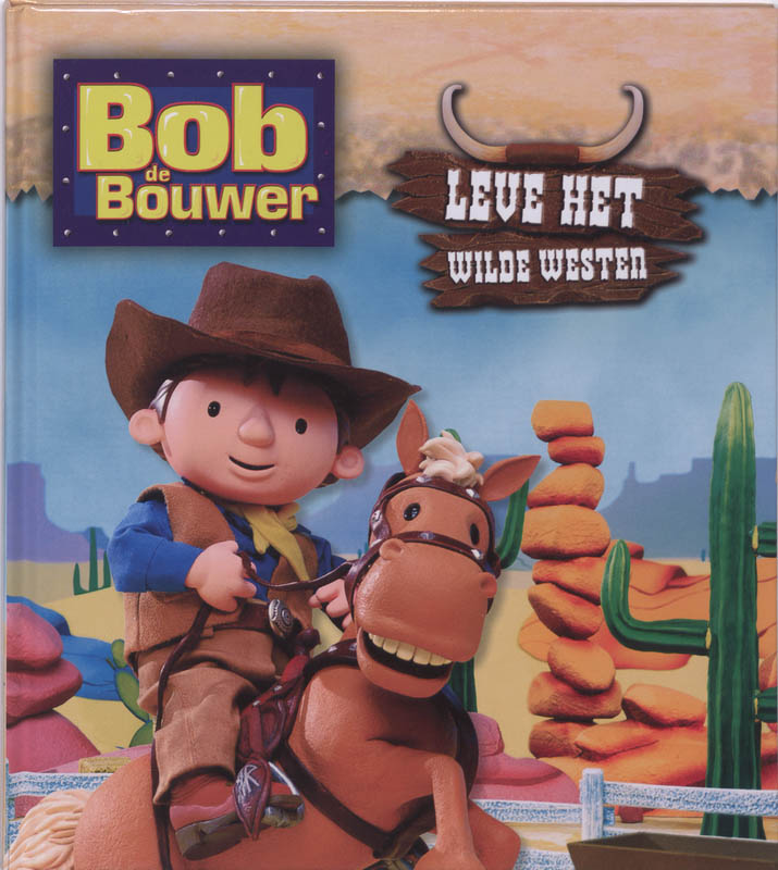 boekenbalie_9789051599770_cover Bob de Bouwer / Leve het wilde westen / Bob de Bouwer