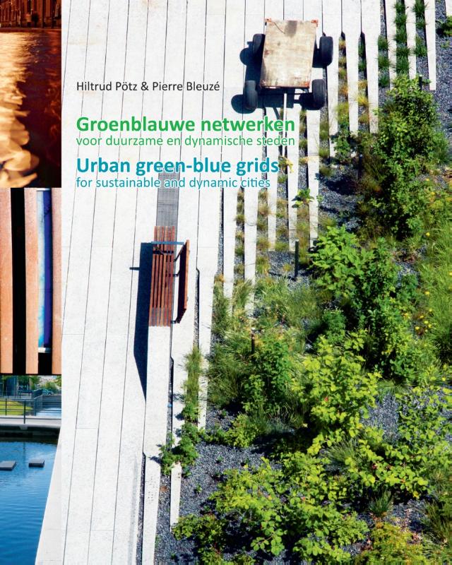 Groenblauwe netwerken voor duurzame en dynamische steden/Urban green-blue grids for sustainable and dynamic cities