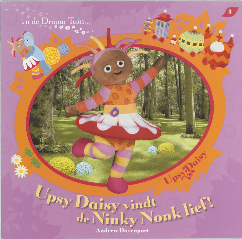 In De Droomtuin / Upsy Daisy Vindt De Ninky Nonk Lief!