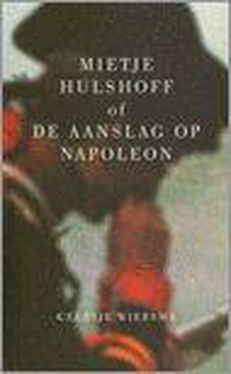 Mietje Hulshoff, of De aanslag op Napoleon