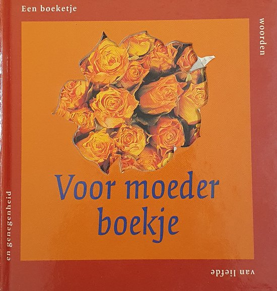 Voor moeder boekje / Een boeketje woorden van liefde en genegenheid