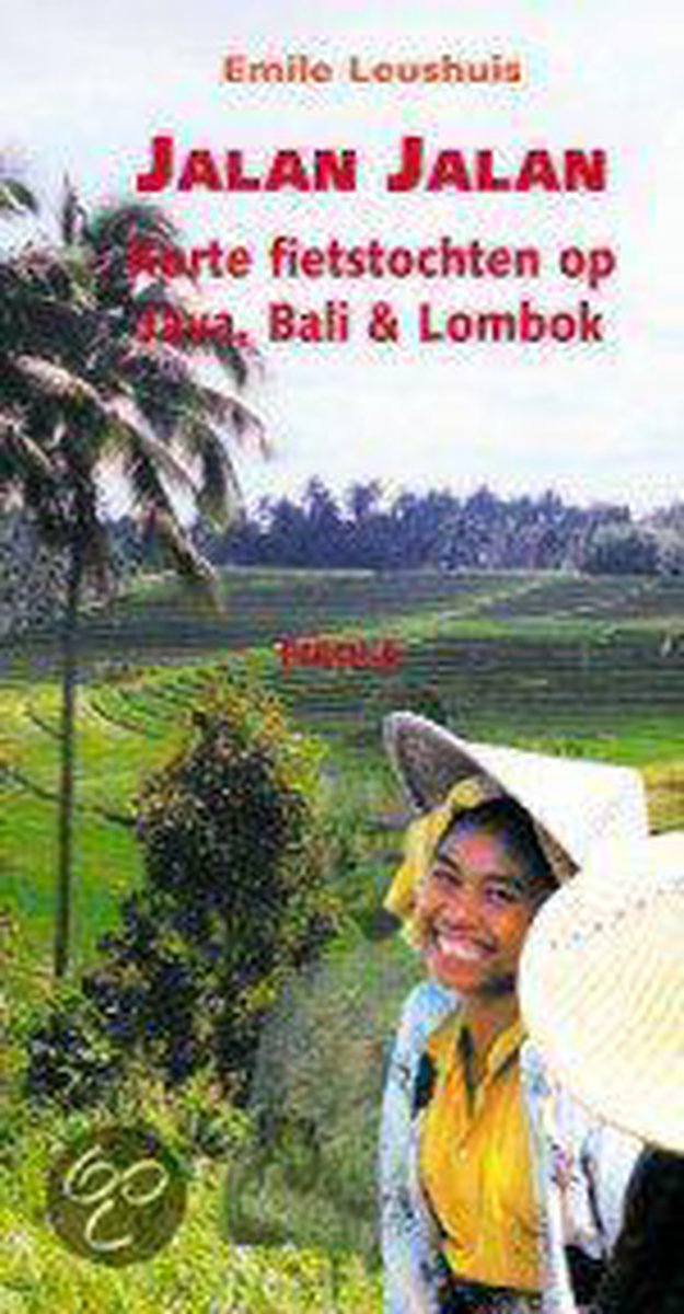 E. Leushuis Jalan Korte Fietstochten Op Java, Bali & Lombok