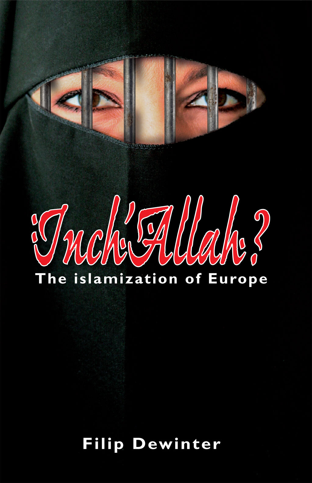 Filip Dewinter Inch'Allah. The Islamisation Of Europe