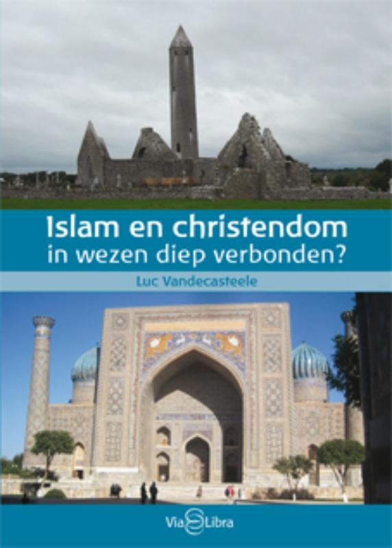 Islam En Christendom - In Wezen Diep Verbonden? / Druk 1