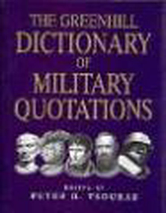 Greenhill Dictionary of Miltary Quotations