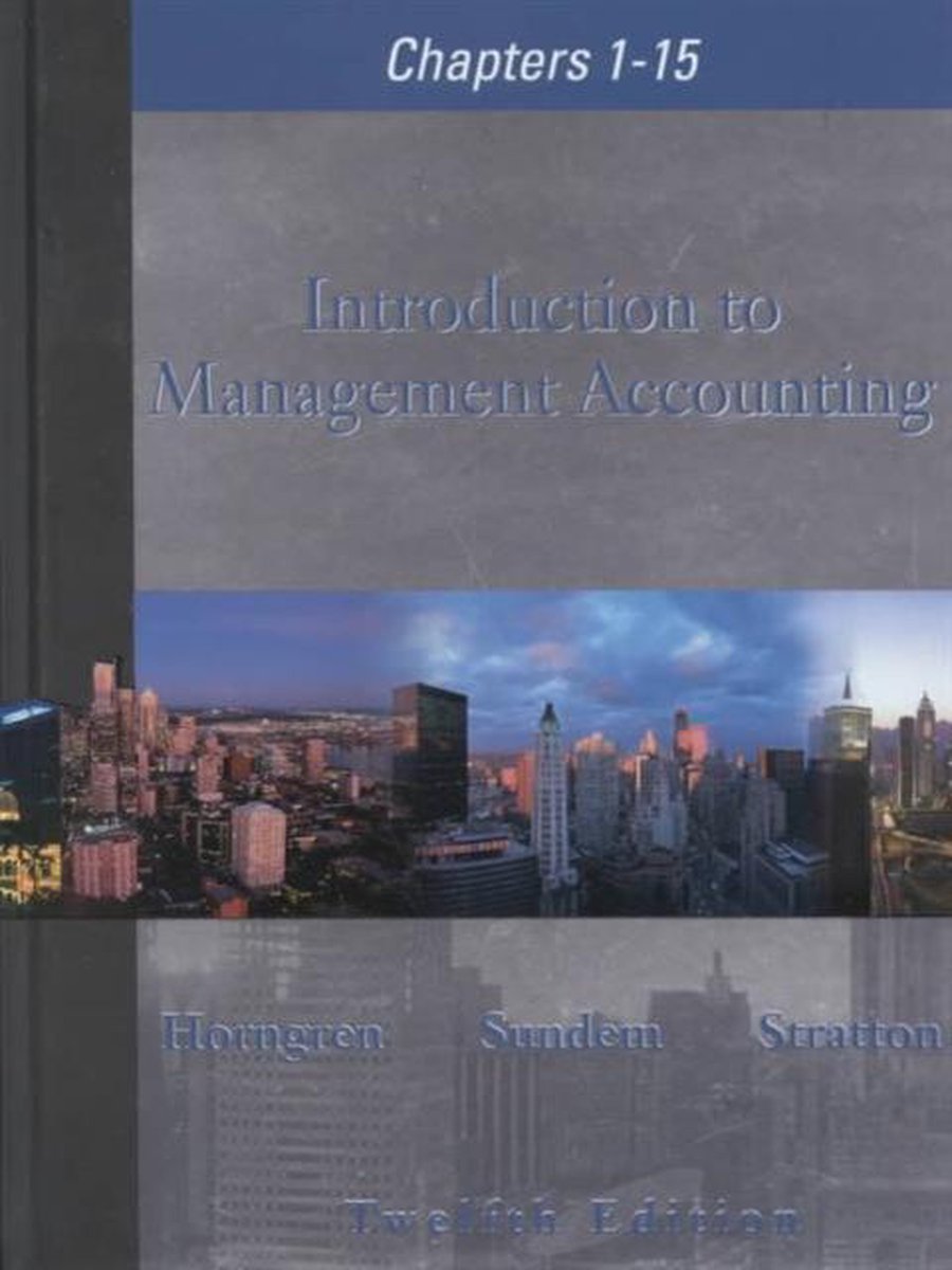 Introduction to Management Accounting, Chapters 1-15