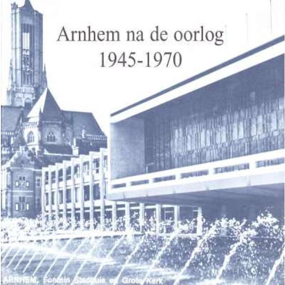 Arnhem na de oorlog 1945-1970