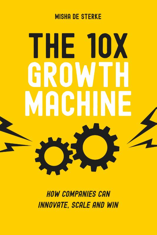 The 10x Growth Machine: How Established Companies Create New Waves of Growth