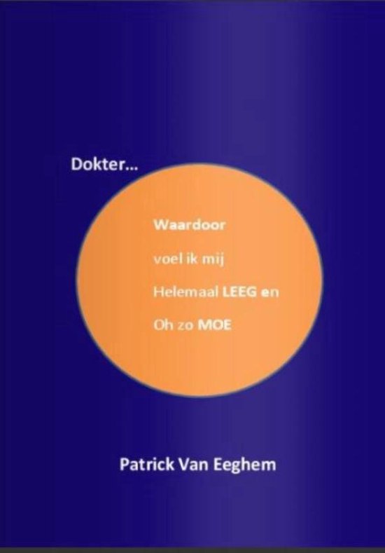 Dokter...Waardoor voel ik mij Helemaal LEEG en Oh zo MOE