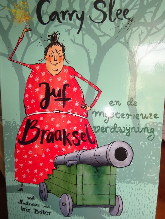 Juf Braaksel en de mysterieuze verdwijning Carry Slee