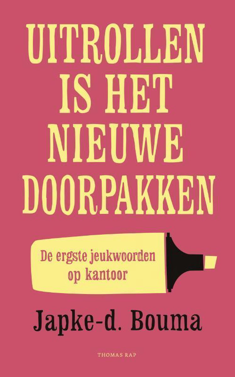 Japke-D. Bouma Uitrollen Is Het Nieuwe Doorpakken