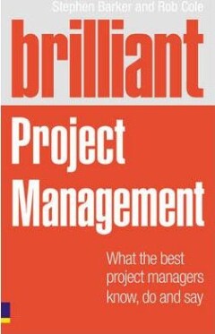 Brilliant Project Management (Revised Edition):what the best project  managers know, do and say