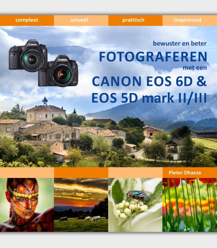 Bewuster en beter  -   Bewuster en beter fotograferen met de Canon EOS 6D en EOS 5D mark II/III