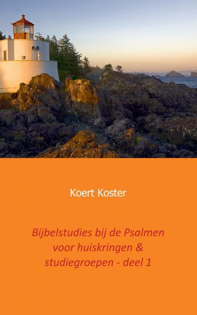 Koert en Marleen Koster Bijbelstudies Bij De Psalmen Voor Huiskringen & Studiegroepen - Deel 1