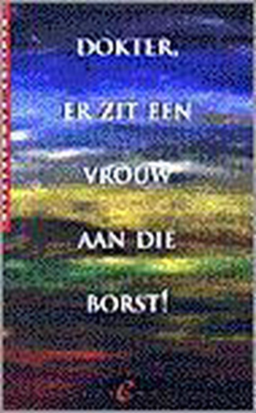 boekenbalie_9789056890407_cover Dokter, er zit een vrouw aan die borst !