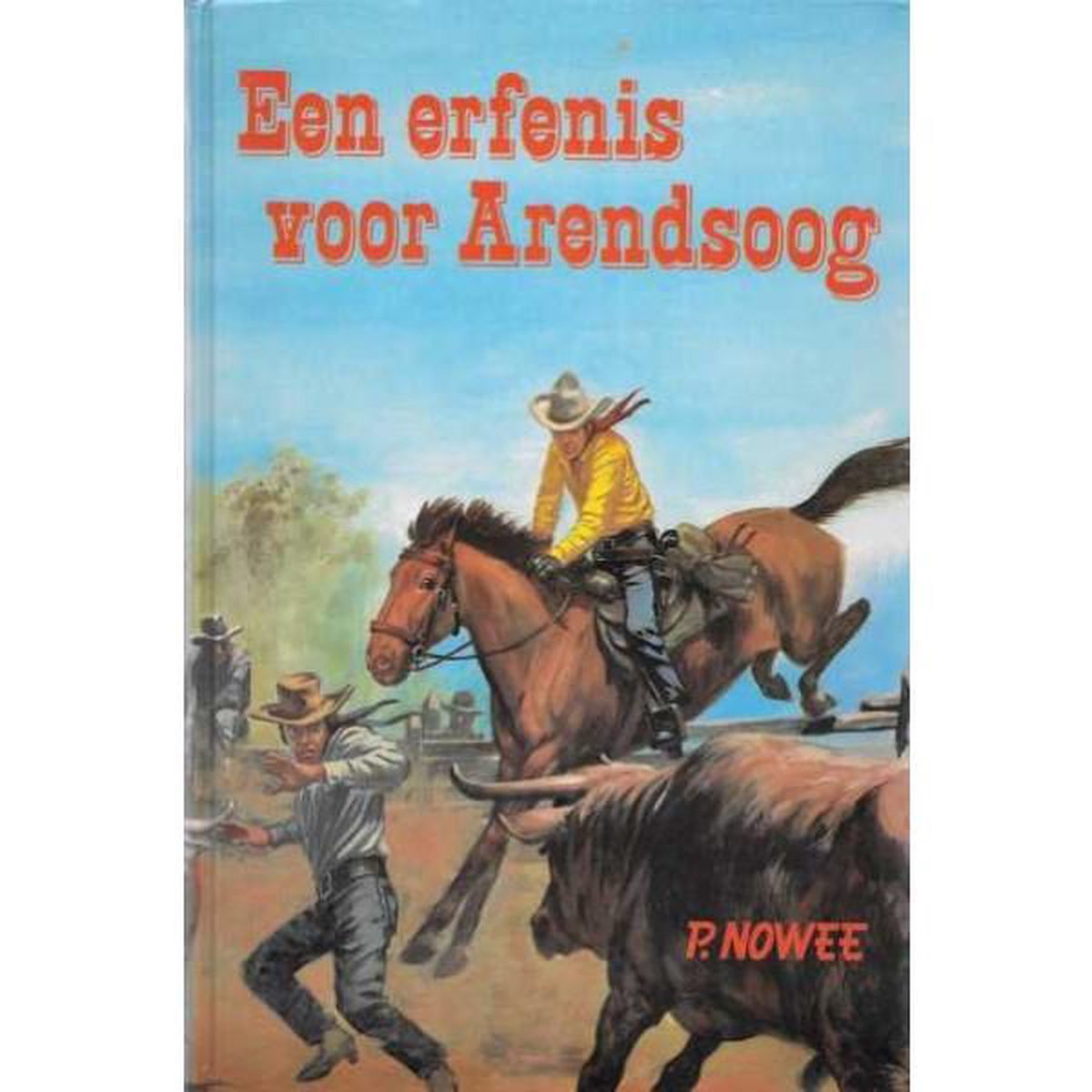Paul Nowee Een Erfenis Voor Arendsoog / Arendsoog / 47