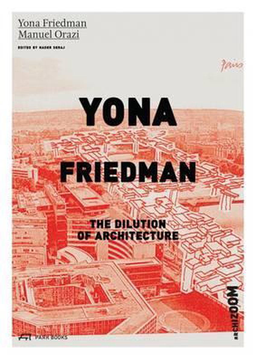 Yona Friedman. The Dilution of Architecture