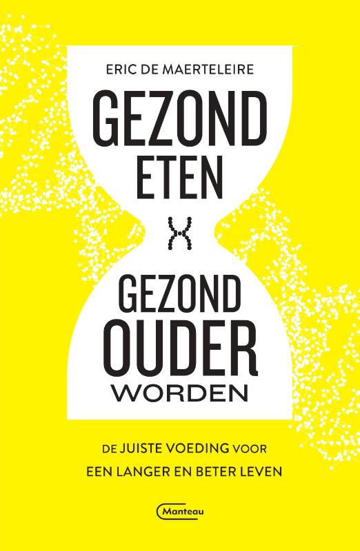 Eric De Maerteleire Gezond Eten, Gezond Ouder Worden