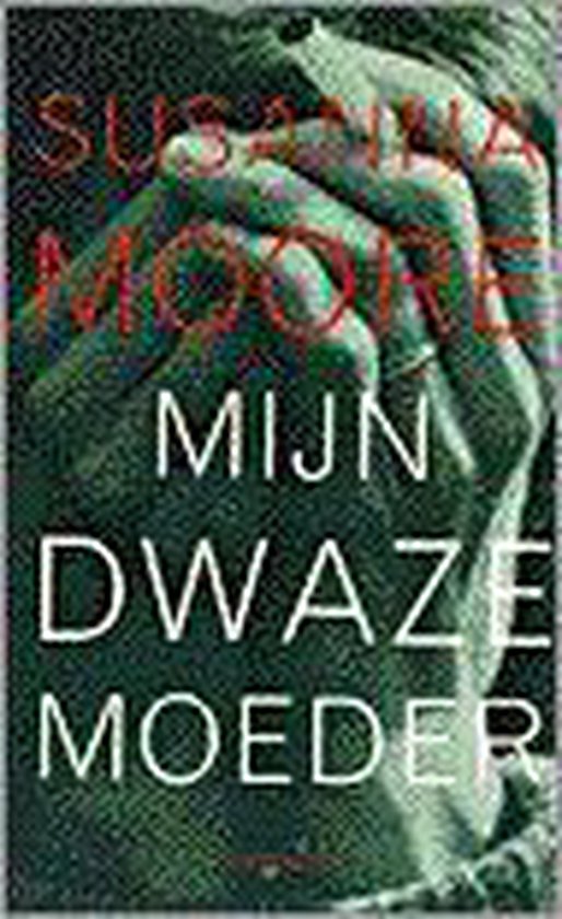 S. Moore Mijn Dwaze Moeder