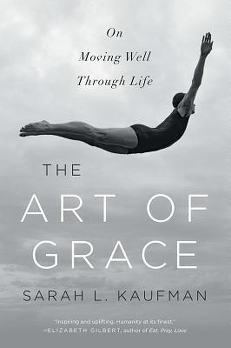 The Art of Grace - On Moving Well Through Life