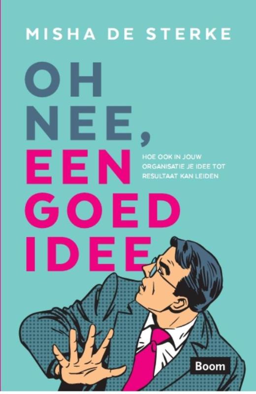 Misha de Sterke Oh Nee, Een Goed Idee!