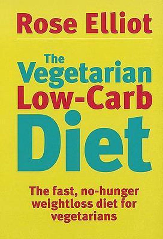 The Vegetarian Low-Carb Diet : The fast, no-hunger weightloss diet for vegetarians