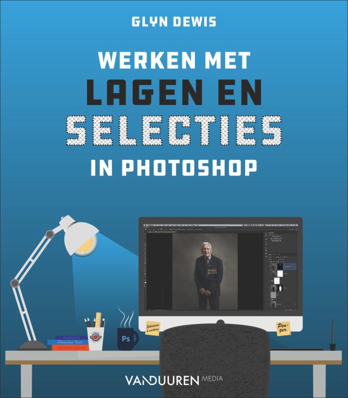 Glyn Dewis Werken Met Lagen En Selecties In Photoshop