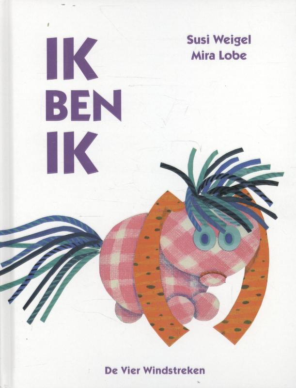 Ik ben ik / Een Vier Windstreken prentenboek