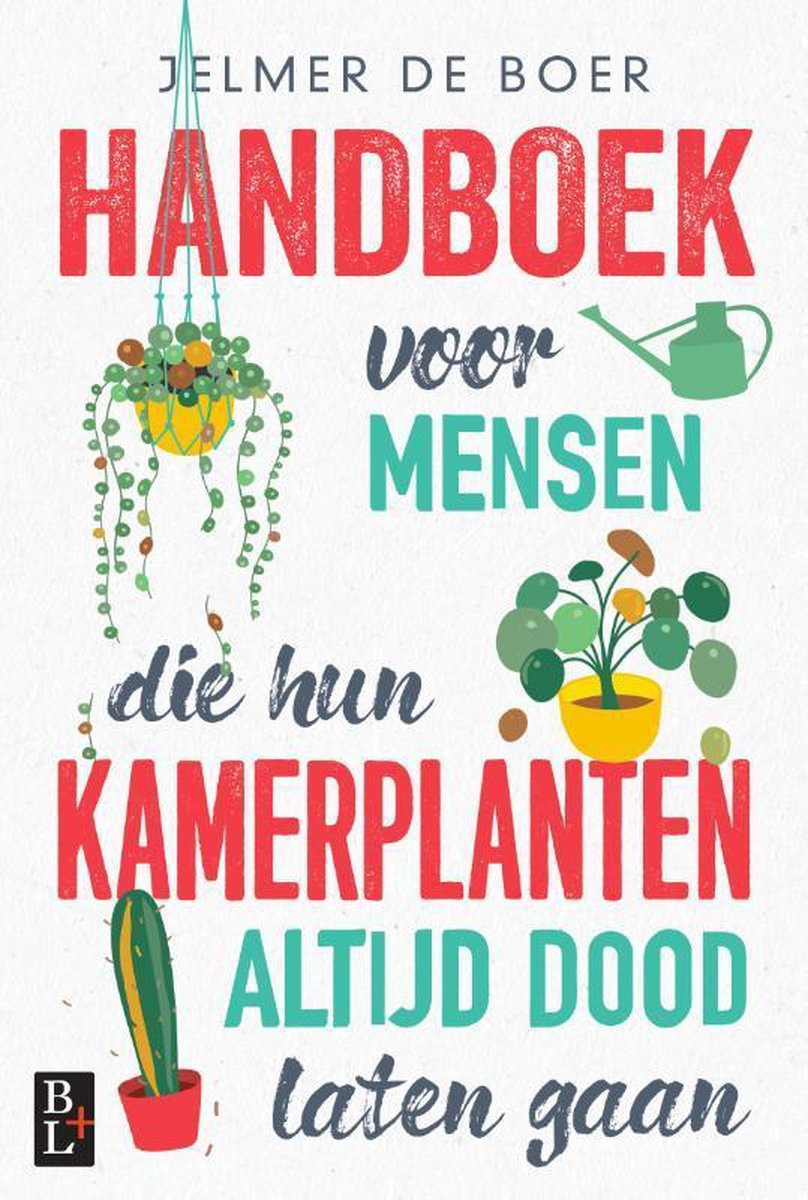 Jelmer de Boer Handboek Voor Mensen Die Hun Kamerplanten Altijd Dood Laten Gaan