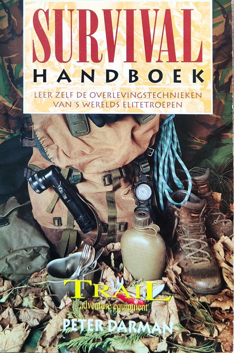 Survival handboek - Leer zelf de overlevingstechnieken van 's werelds elitetroepen
