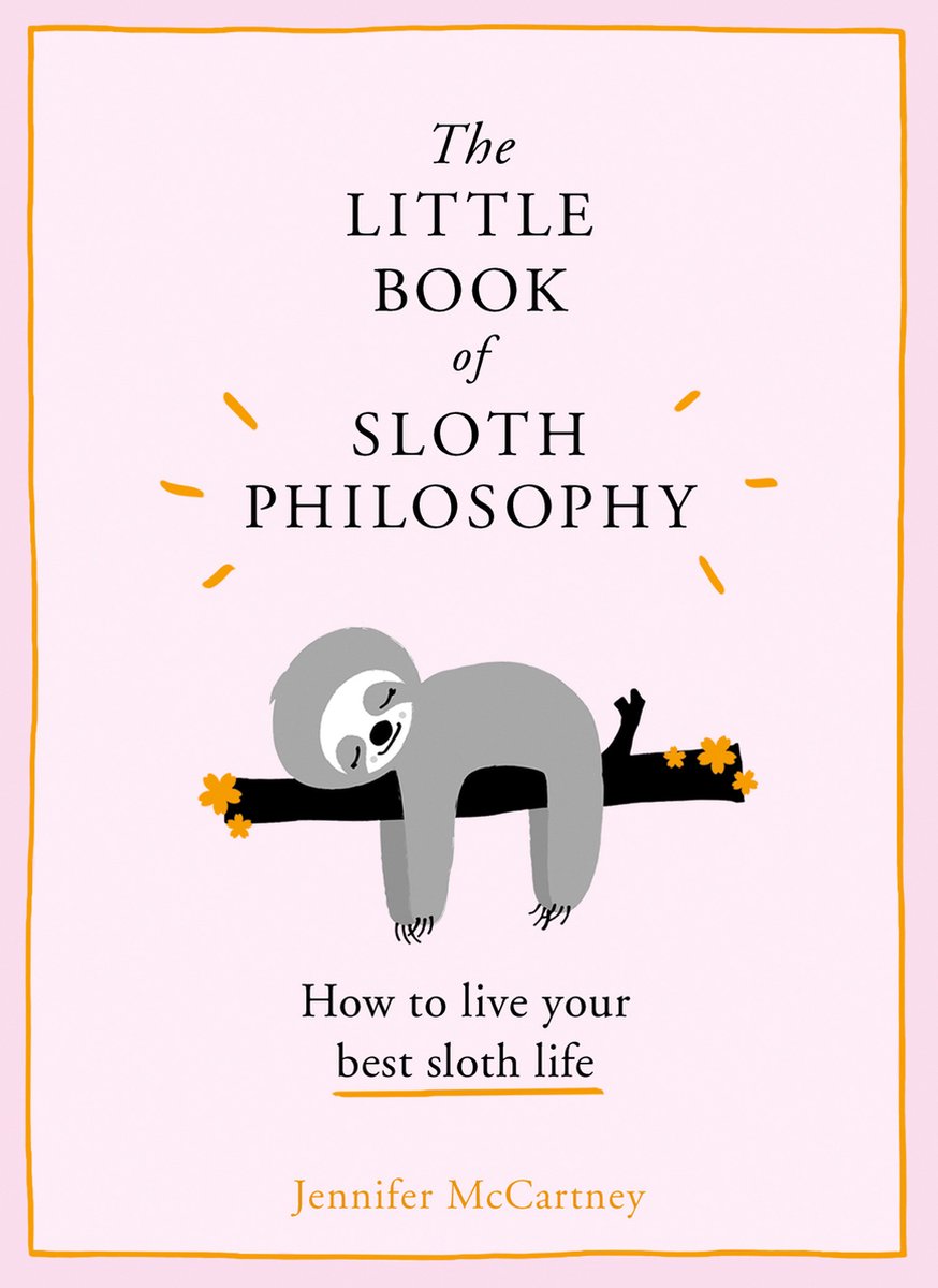 The Little Book of Sloth Philosophy The Little Animal Philosophy Books