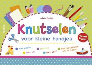 Isabelle Bochot Knutselen Voor Kleine Handjes