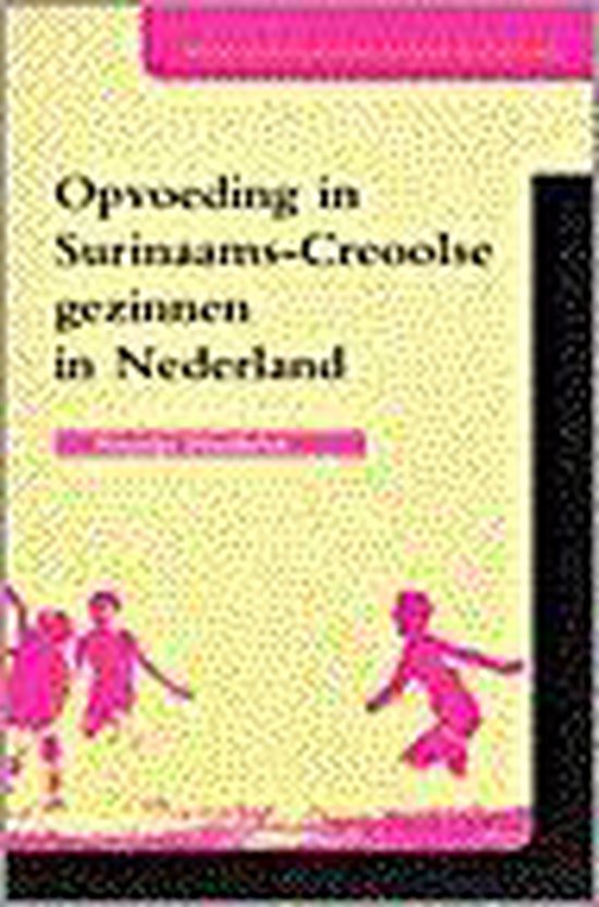 M. Distelbrink Opvoeding In Surinaams-Creoolse Gezinnen In Nederland / Opvoeding In Allochtone Gezinnen In Nederland