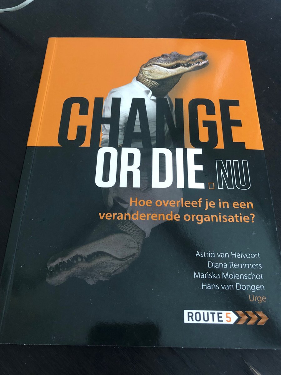 Astrid van Helvoort Change Or Die - Hoe Overleef Je In Een Veranderende Organisatie