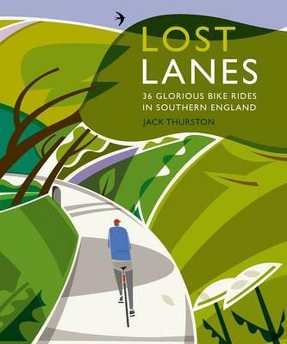 Lost Lanes: 1 : 36 Glorious Bike Rides in Southern England (London and the South-East)