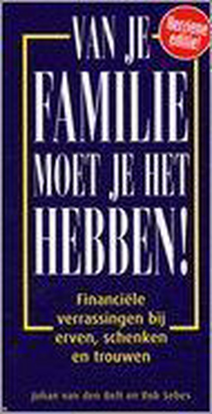 VAN JE FAMILIE MOET JE HET HEBBEN