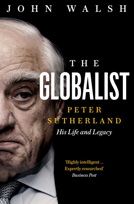 The Globalist Peter Sutherland  His Life and Legacy
