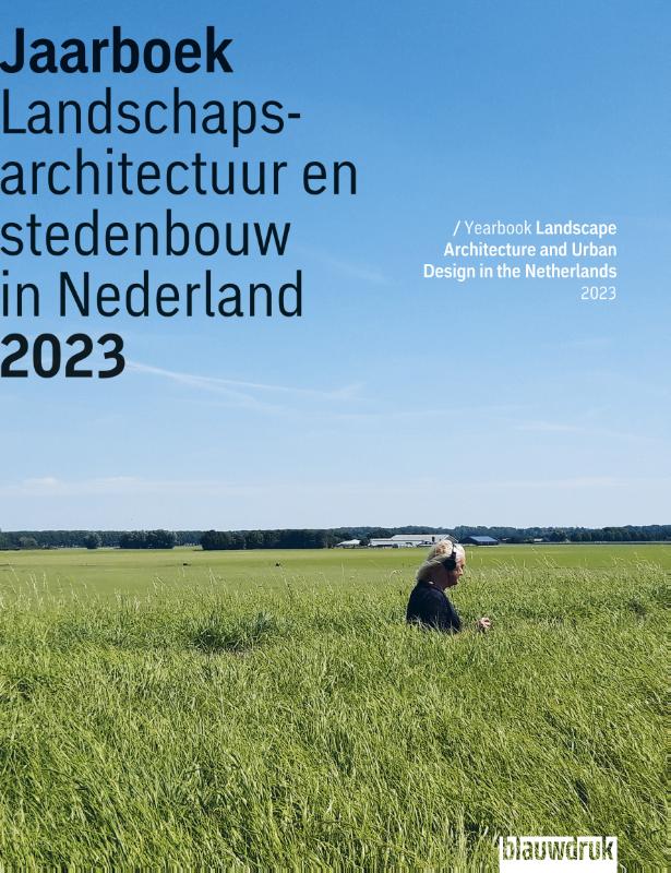 Jaarboek Landschapsarchitectuur en Stedenbouw in Nederland 2023 / Jaarboek Landschapsarchitectuur en Stedenbouw in Nederland / 20