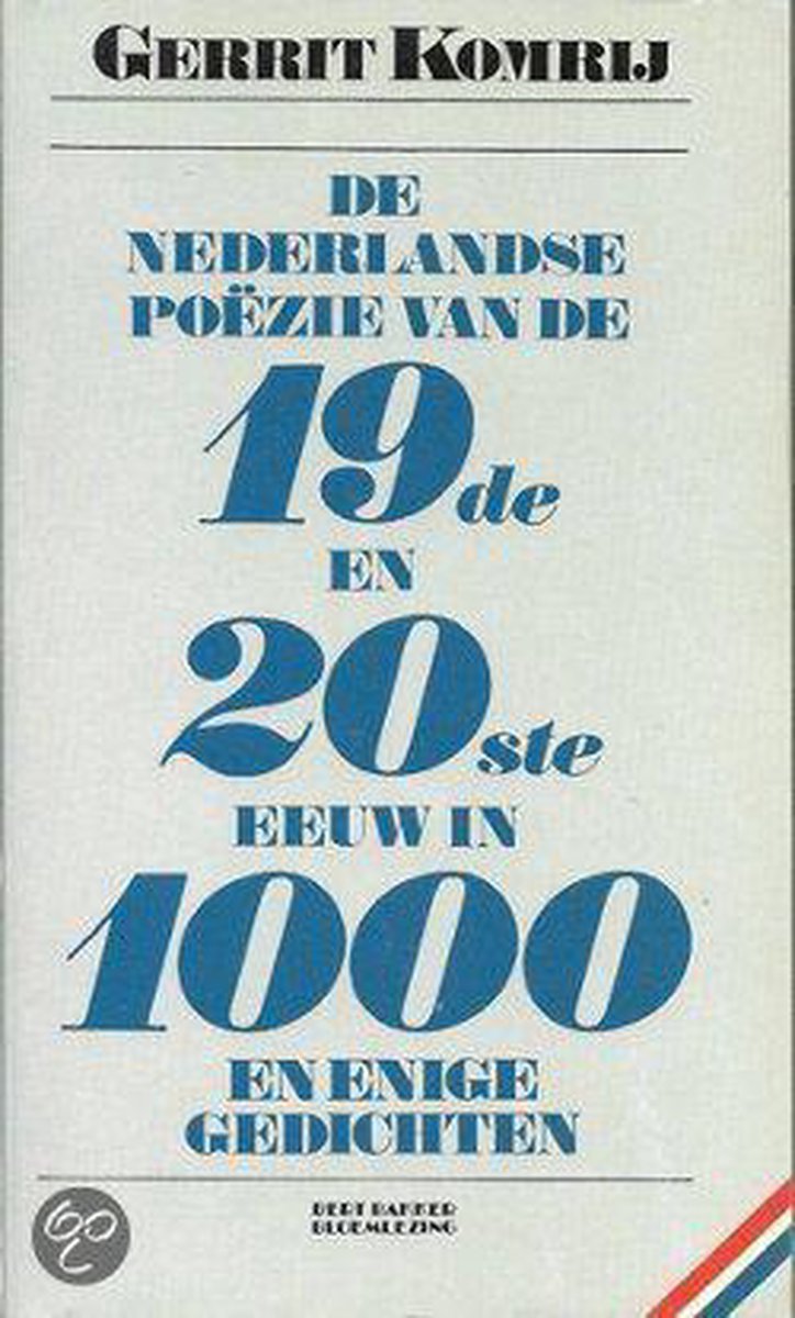 boekenbalie_9789060195659_cover De Nederlandse poëzie van de 19de en 20ste eeuw in duizend en enige gedichten / Bert Bakker bloemlezing