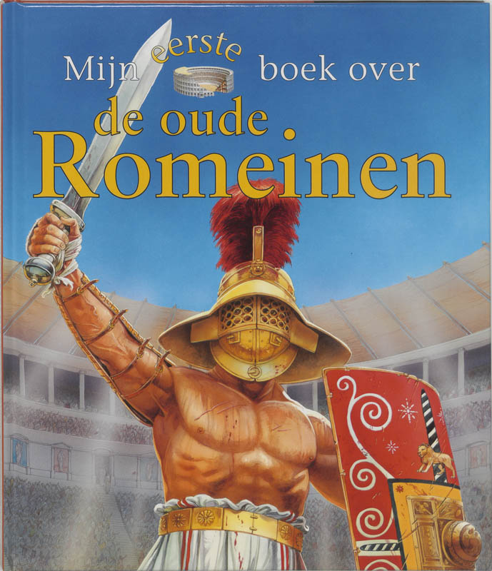 Mijn eerste boek over de oude Romeinen / Mijn eerste boek over...