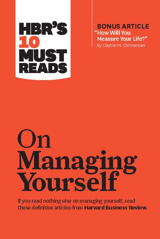 Harvard Business Review Hbr's 10 Must Reads On Managing Yourself (with Bonus Article "How Will You Measure Your Life?" By Clayton M. Christensen) / Hbr's 10 Must Reads