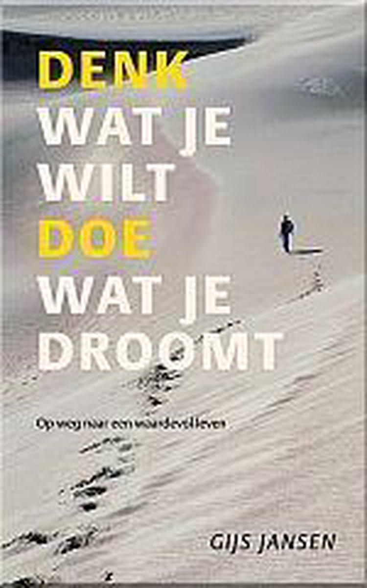 Denk Wat Je Wilt Doe Wat Je Droomt