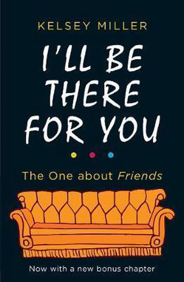 I'll Be There For You With brand new bonus chapter Friends