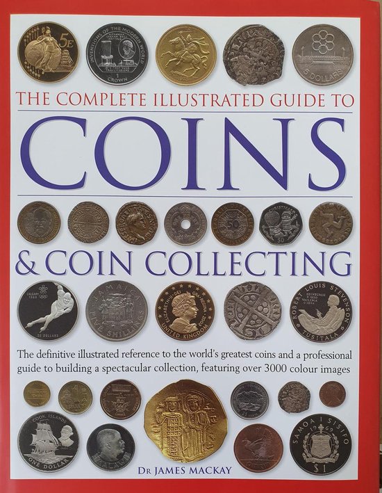 The Complete Illustrated Guide to Coins and Coin Collecting