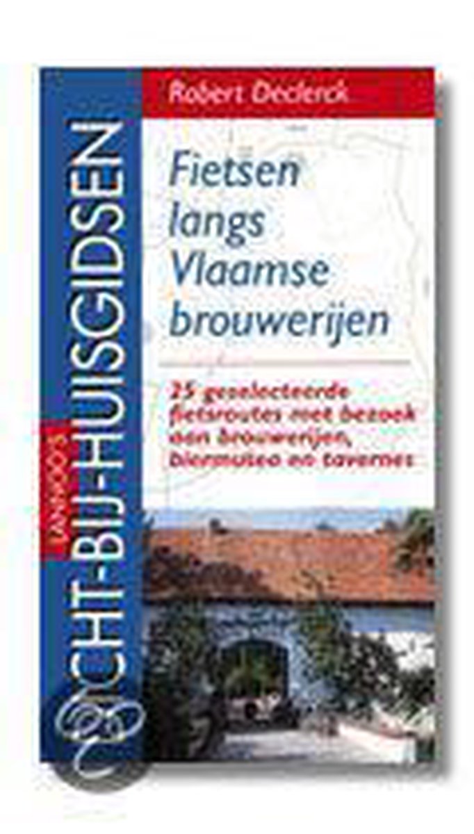 Lannoo's dicht-bij-huisgidsen Fietsen langs Vlaamse brouwerijen / Lannoo's dicht-bij-huisgidsen