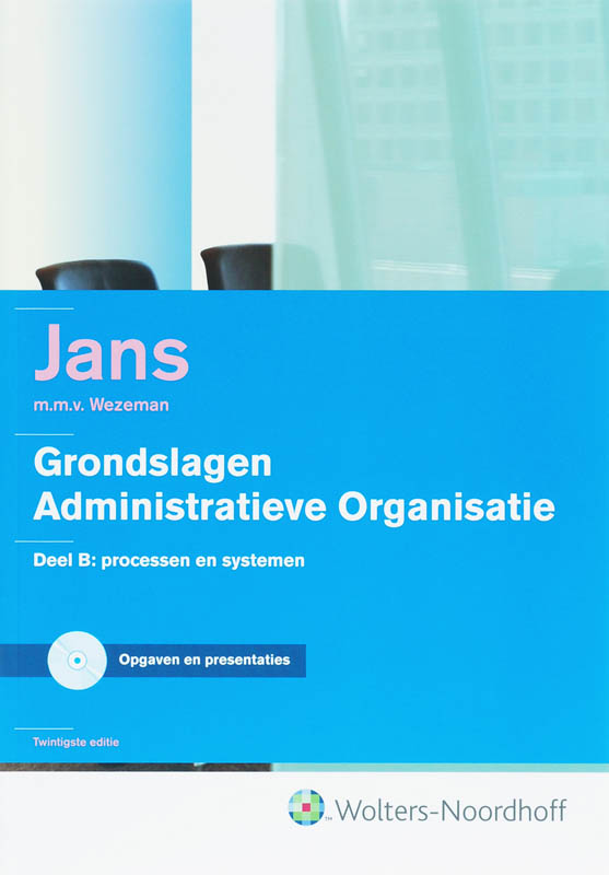 Grondslagen administratieve organisatie: deel B Processen en systemen