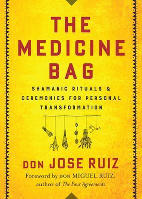 Don Jose Ruiz The Medicine Bag