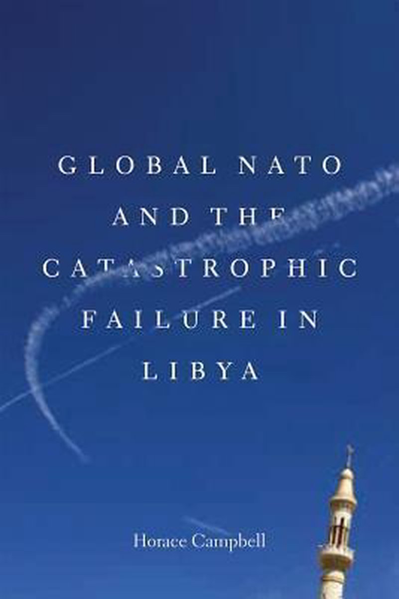 Global NATO and the Catastrophic Failure in Libya